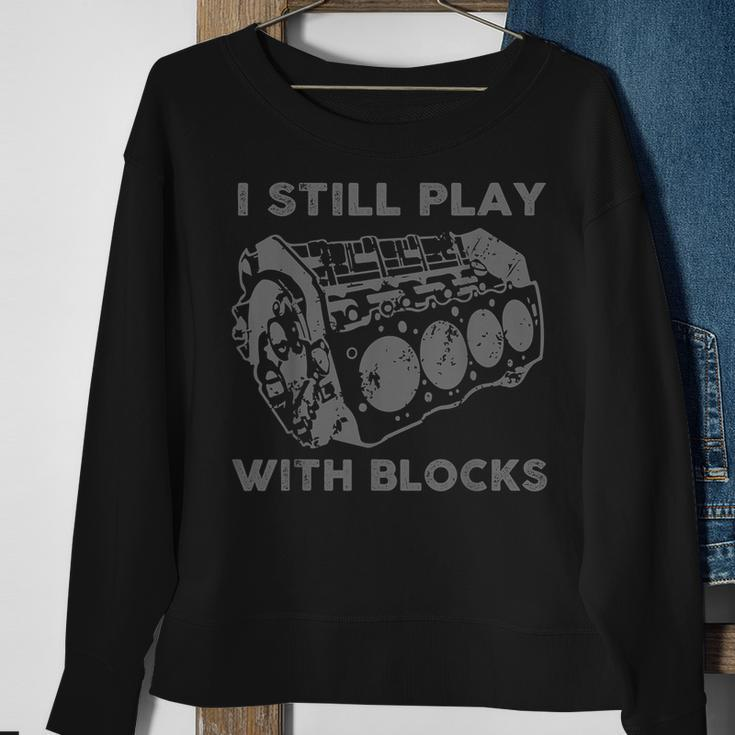 I Still Play With Blocks Racing Maintenance Mechanic Sweatshirt Gifts for Old Women