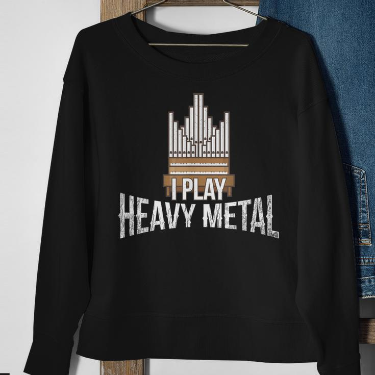 I Play Heavy Metal Church Organist Pipe Organ Player Sweatshirt Gifts for Old Women