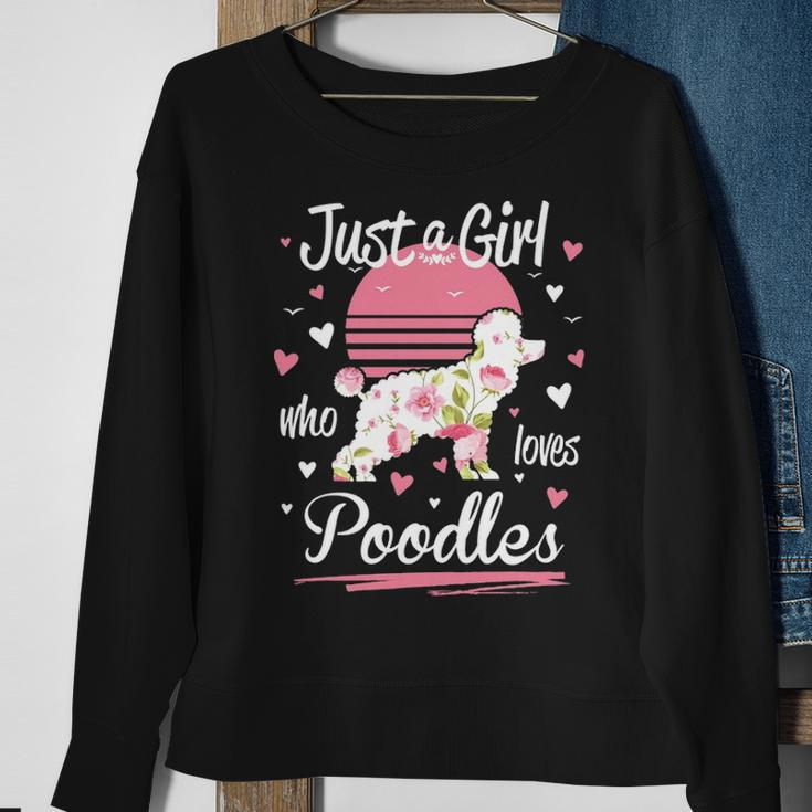 Poodle Just A Girl Who Loves Poodles Sweatshirt Gifts for Old Women