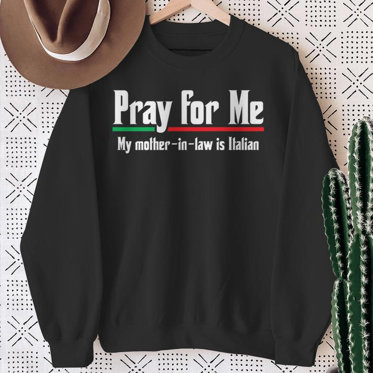 Pray My Mother-In-Law Is Italian Hilarious Joke Sweatshirt Gifts for Old Women