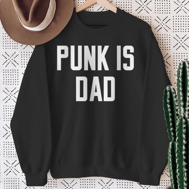 Punk Is Dad Father's Day Quote Slogan Humor Sweatshirt Gifts for Old Women