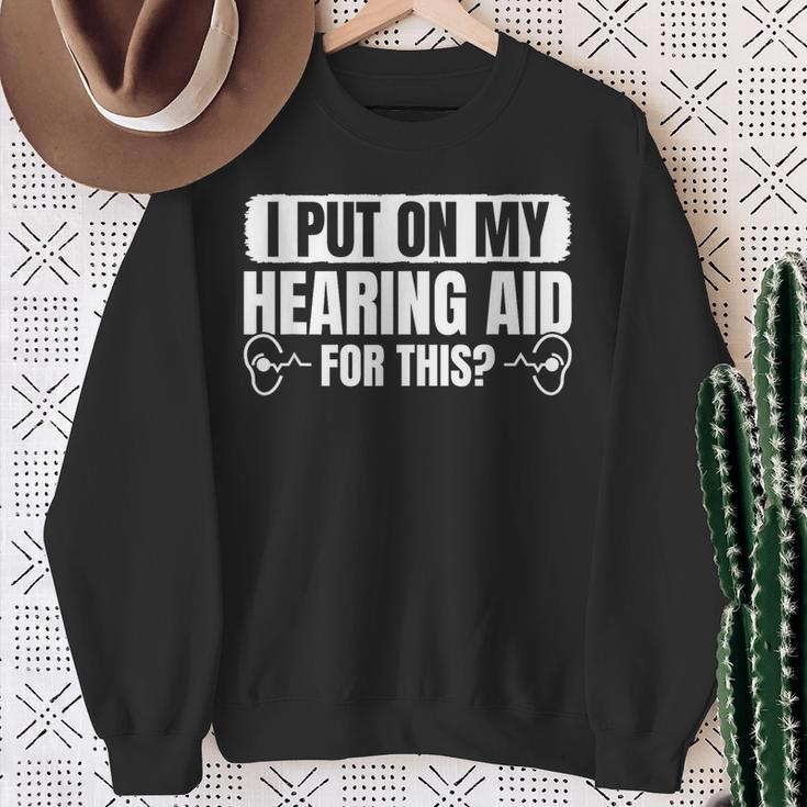 I Put On My Hearing Aids For This Vintage Style Sweatshirt Gifts for Old Women