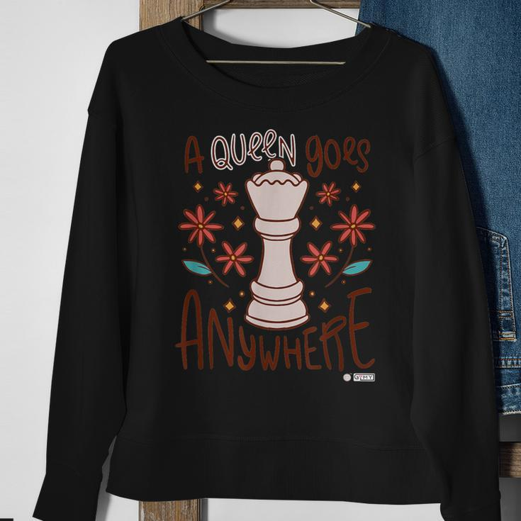 A Queen Goes Anywhere Chess Queen Chess Chess Quote Sweatshirt Gifts for Old Women