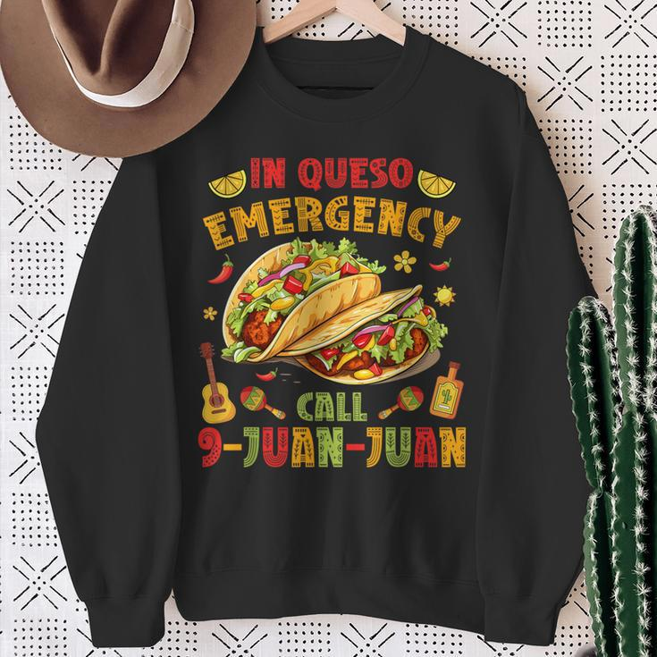 In Queso Emergency Call 9-Juan-Juan Taco Cinco De Mayo Party Sweatshirt Gifts for Old Women
