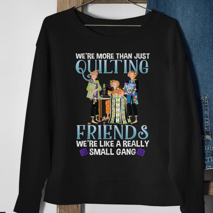 Quilting Friends A Really Small Gang Sewing And Quilting Sweatshirt Gifts for Old Women