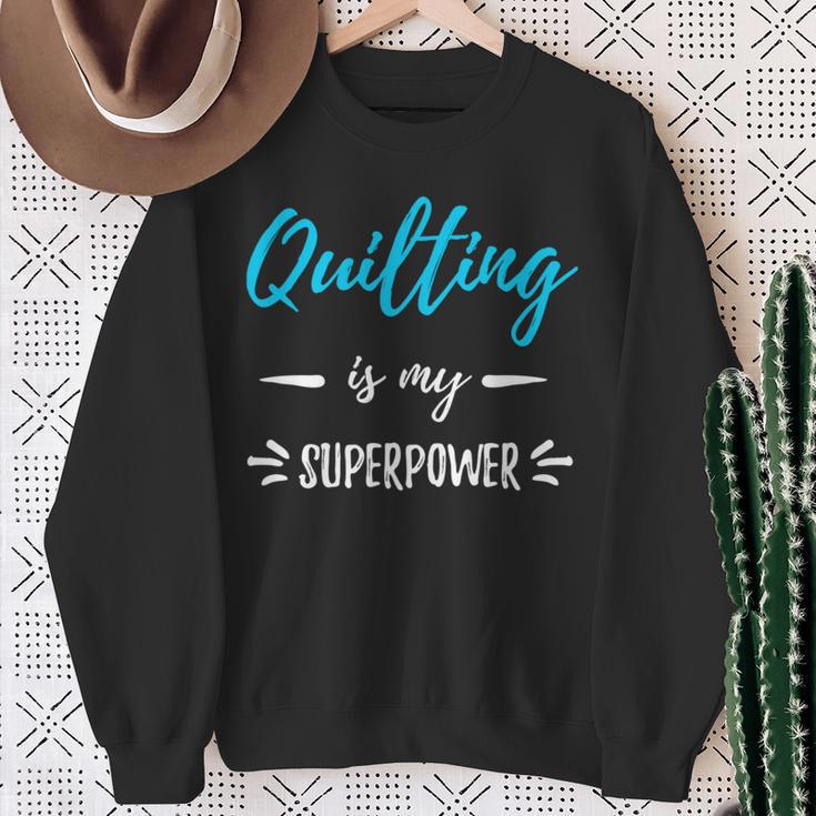 Quilting Is My Superpower Idea Sweatshirt Gifts for Old Women