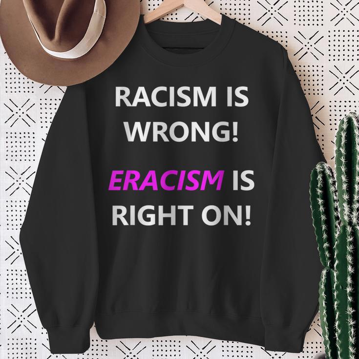 Racism Is Wrong Eracism Is Right On Sweatshirt Gifts for Old Women