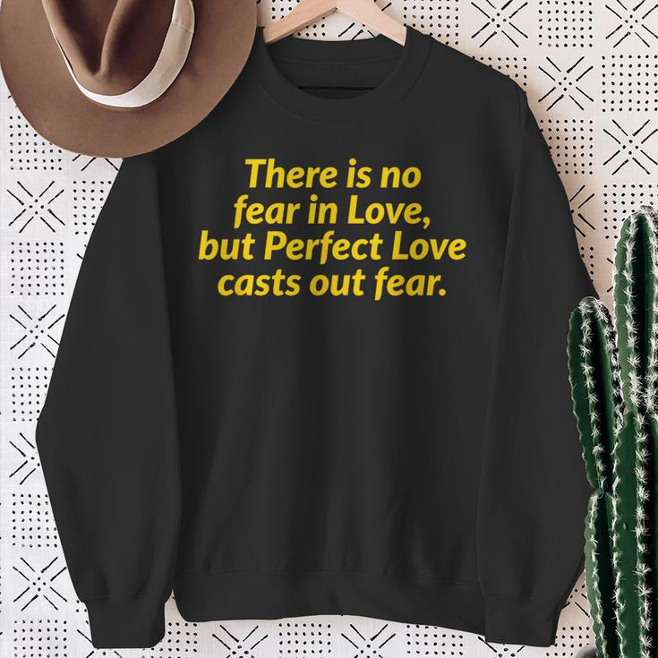 There Is No Fear In Love But Perfect Love Casts Out Fear Sweatshirt Gifts for Old Women