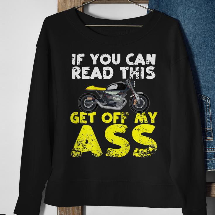 If You Can Read This Get Off My Ass Motorcycle Rider Sweatshirt Gifts for Old Women