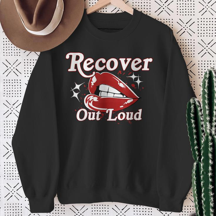 Recovery Sobriety Recover Out Loud Sweatshirt Gifts for Old Women