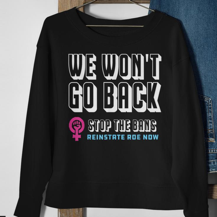 Reinstate Roe Now We Won't Go Back Pro Choice Gear Sweatshirt Gifts for Old Women