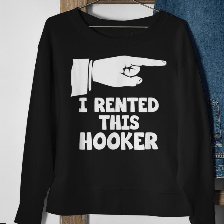 I Rented This Hooker Offensive Saying Sarcasm Sweatshirt Gifts for Old Women