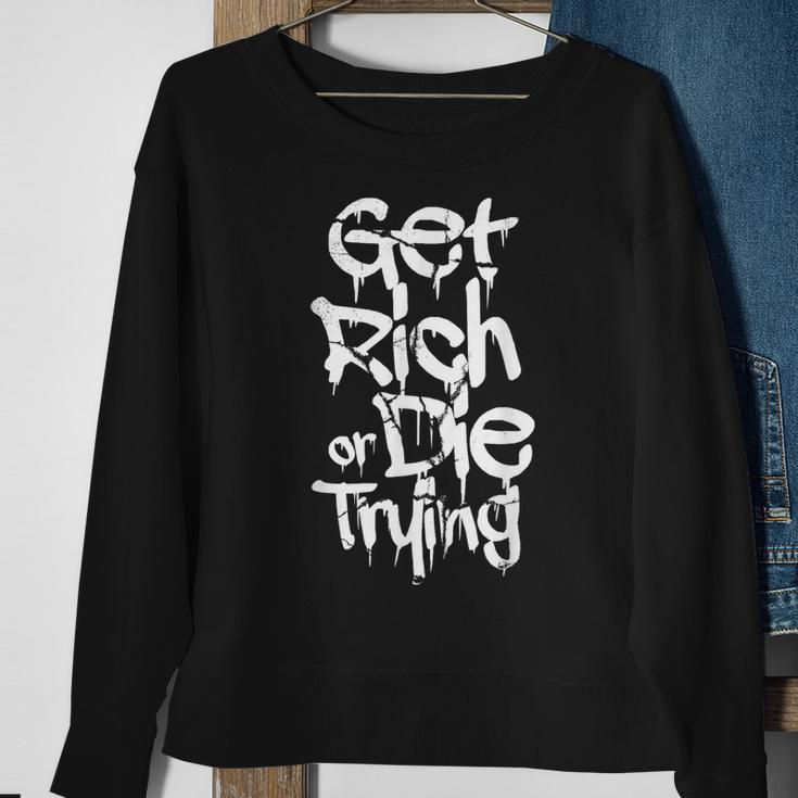 Get Rich Or Die Trying Money Millionaire Cash Miner Trader Sweatshirt Gifts for Old Women