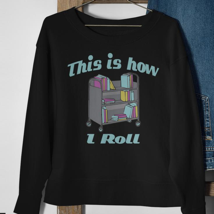 This Is How I Roll Library Book Cart Sweatshirt Gifts for Old Women