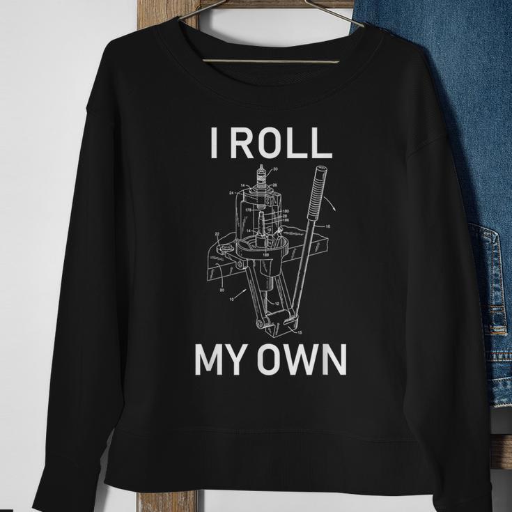 I Roll My Own Reloading Handloading Guns Firearms Sweatshirt Gifts for Old Women