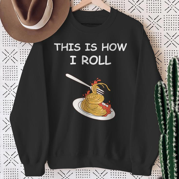 This Is How I Roll Spaghetti Spaghetti Sweatshirt Gifts for Old Women