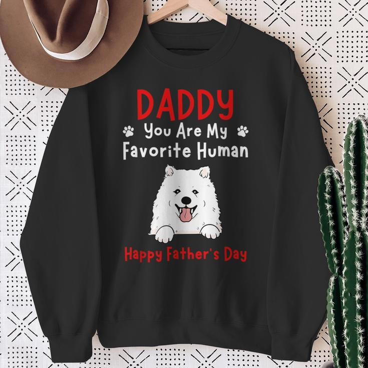 Samoyed Daddy Dad You Are My Favorite Human Father's Day Sweatshirt Gifts for Old Women
