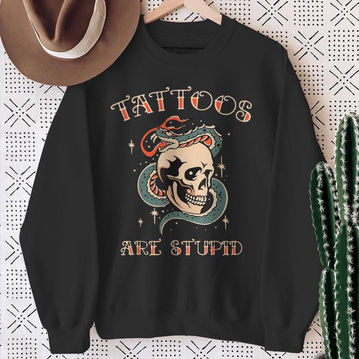 Sarcastic Ink Addict Tattooed Tattoos Are Stupid Sweatshirt Gifts for Old Women