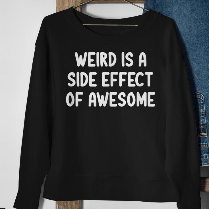Sarcastic Weird Is A Side Effect Of Awesome Joke Sweatshirt Gifts for Old Women