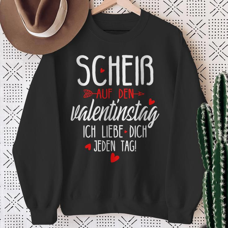 Scheiß Auf Den Valentinstag Ich Liebe Dich Jeden Tag Sweatshirt Geschenke für alte Frauen