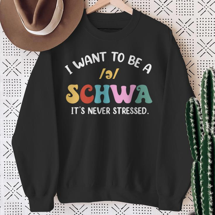 Science Of Reading I Want To Be A Schwa Its Never Stressed Sweatshirt Gifts for Old Women