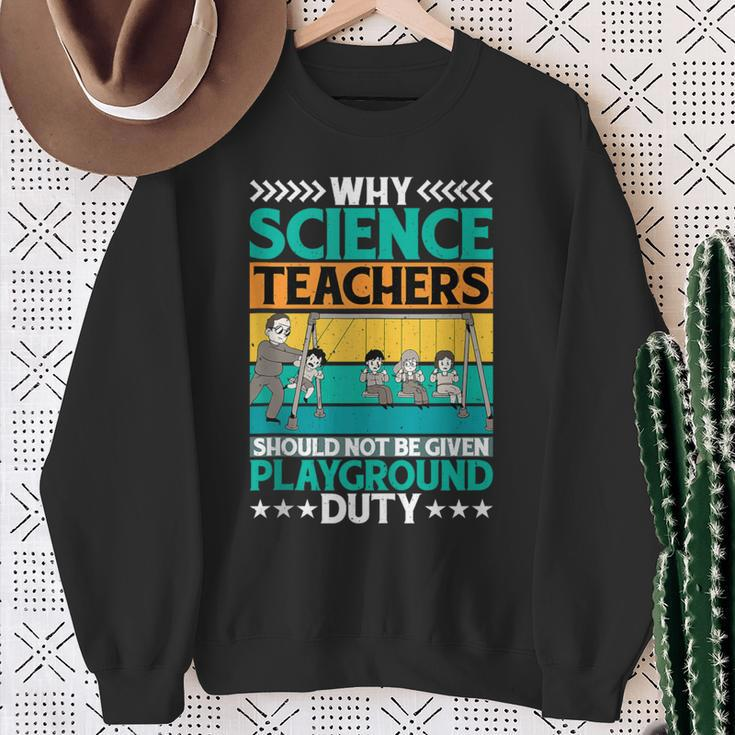 Science Teachers Should Not Iven Playground Duty Sweatshirt Gifts for Old Women