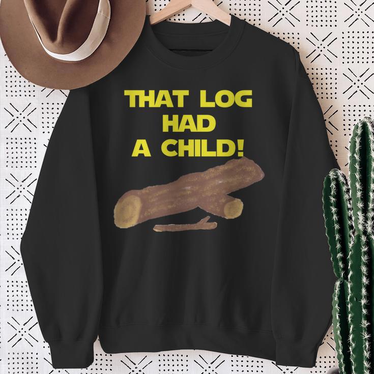 Scifi Spoof That Log Had A Child Sweatshirt Gifts for Old Women