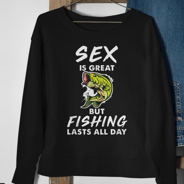 Sex Is Great But Fishing Lasts All Day Sweatshirt Gifts for Old Women