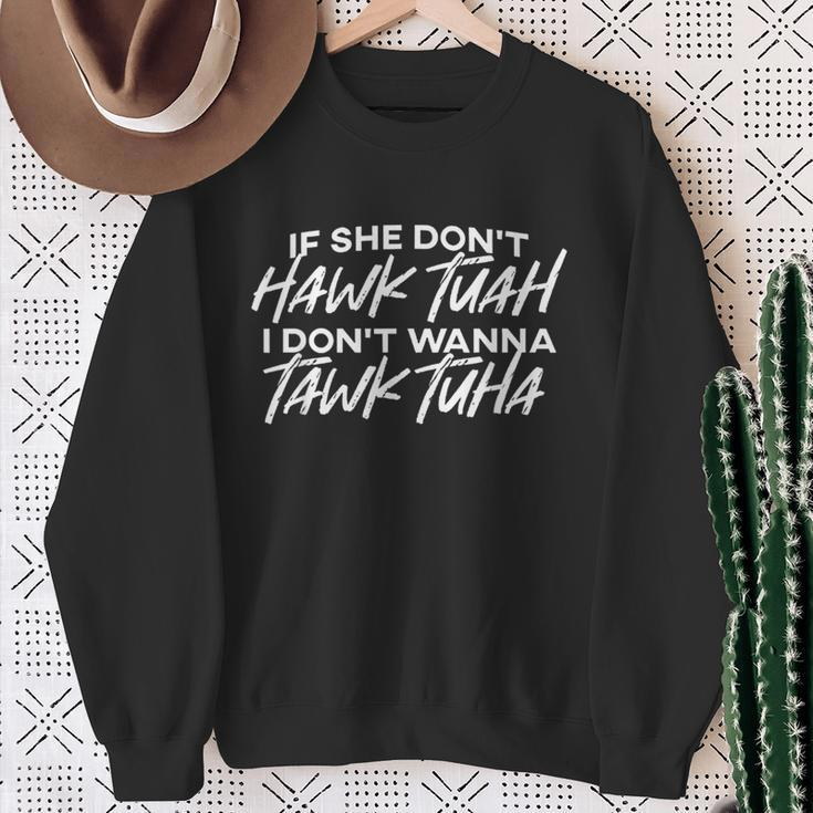 If She Don't Hawk Tuah I Don't Wanna Tawk Tuh Saying Sweatshirt Gifts for Old Women