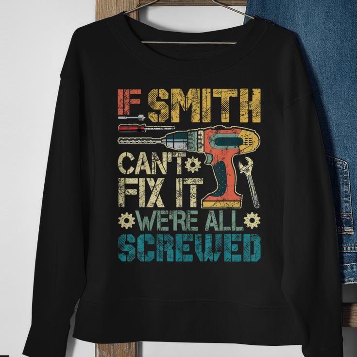 If Smith Can't Fix It We're All Screwed Father's Sweatshirt Gifts for Old Women