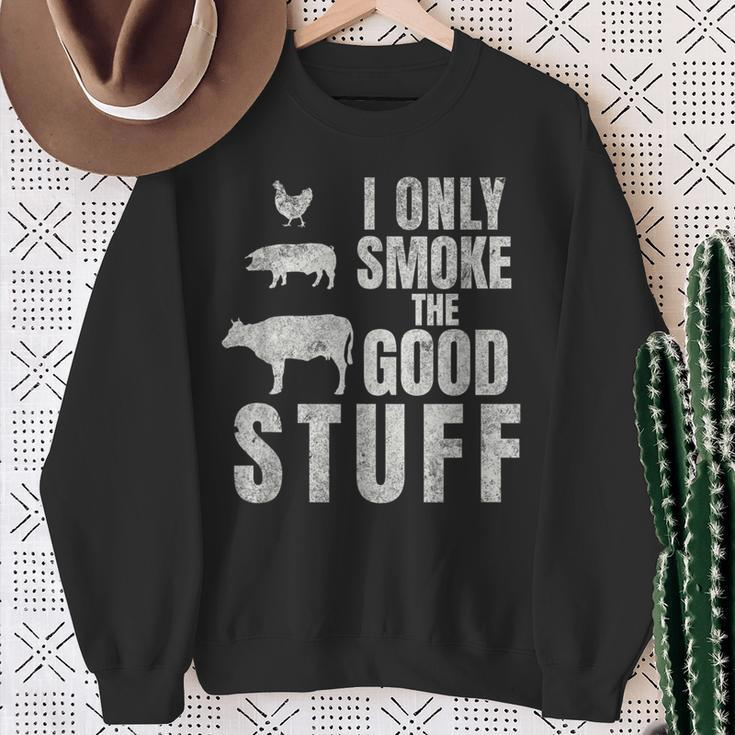 I Only Smoke The Good Stuff Dad Fathers Bbq Grilling Sweatshirt Gifts for Old Women