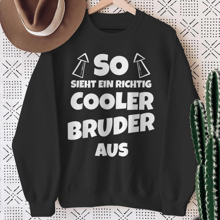 So Sieht Ein Richtig Cooler Bruder Aus S Sweatshirt Geschenke für alte Frauen