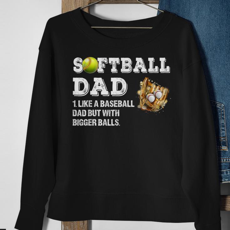 Softball Dad Like A Baseball Dad But With Bigger Balls Sweatshirt Gifts for Old Women