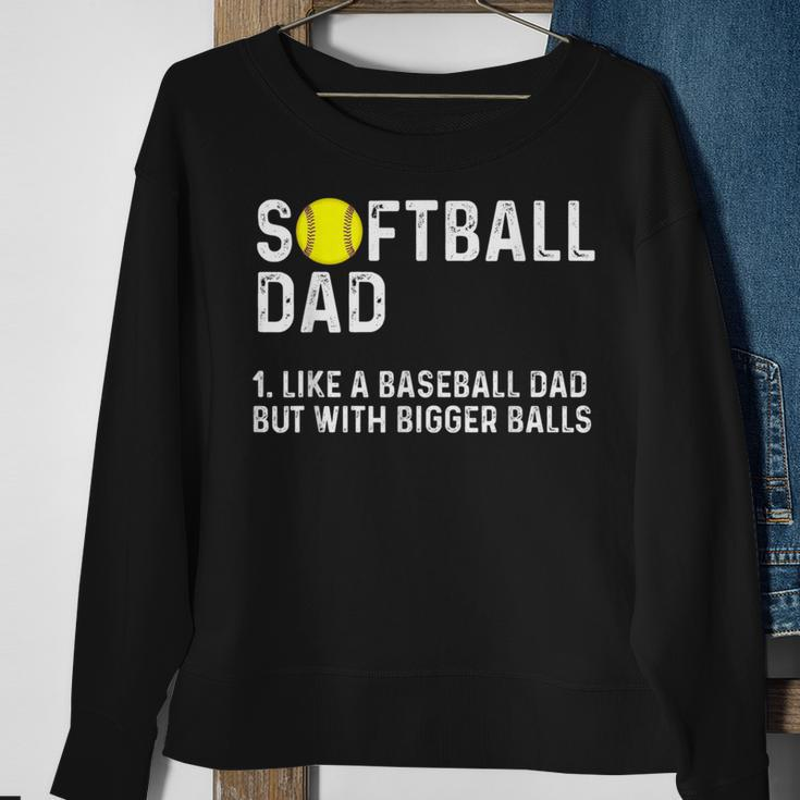 Softball Dad Like A Baseball But With Bigger Balls Sweatshirt Gifts for Old Women