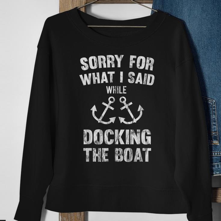 Sorry For What I Said While Docking The Boat Sweatshirt Gifts for Old Women