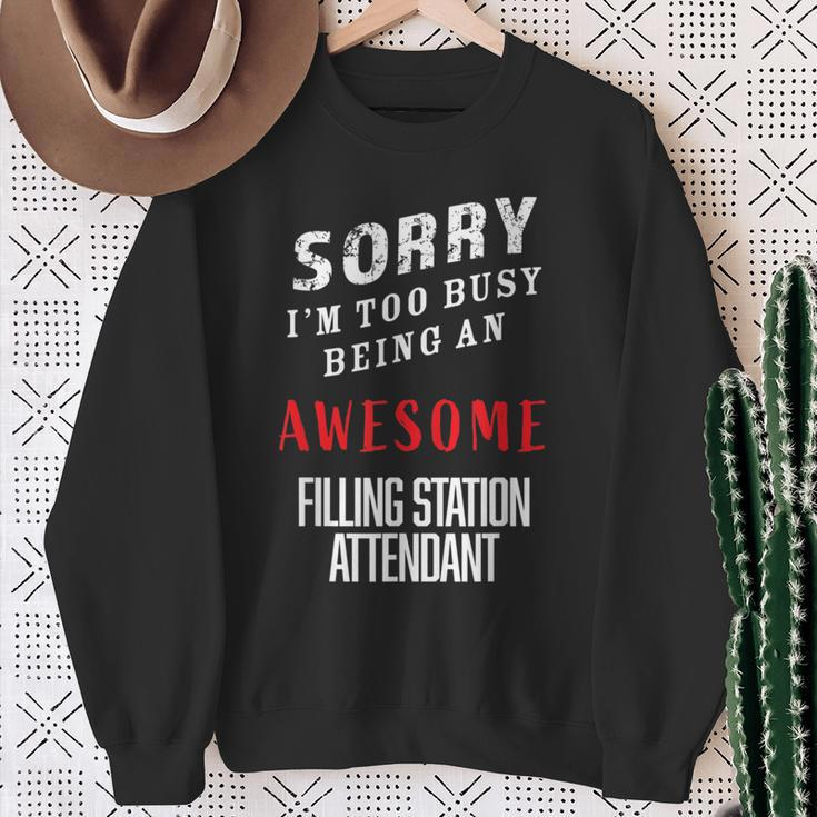 Sorry I'm Busy Being An Awesome Filling Station Attendant Sweatshirt Gifts for Old Women