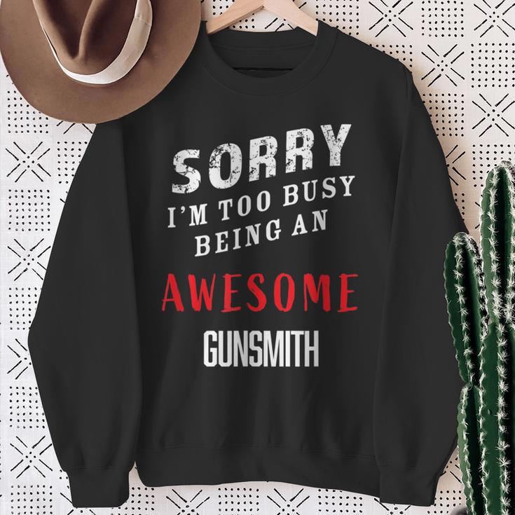 Sorry I'm Too Busy Being An Awesome Gunsmith Sweatshirt Gifts for Old Women