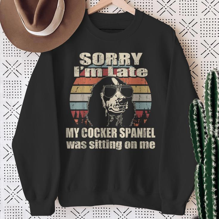 Sorry I'm Late My Cocker Spaniel Sitting On Me Vintage Sweatshirt Gifts for Old Women