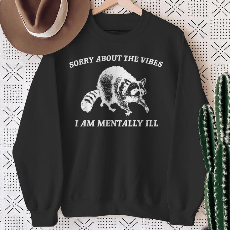 Sorry About The Vibes I'm Mentally Ill Raccoon Meme Sweatshirt Gifts for Old Women
