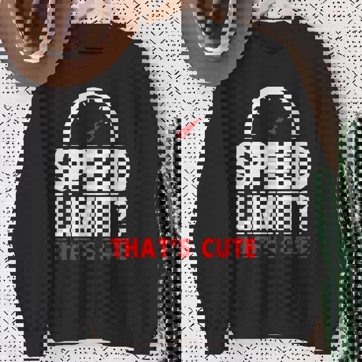 Speed Limit That's Cute Car Enthusiast Car Lover Sweatshirt Gifts for Old Women