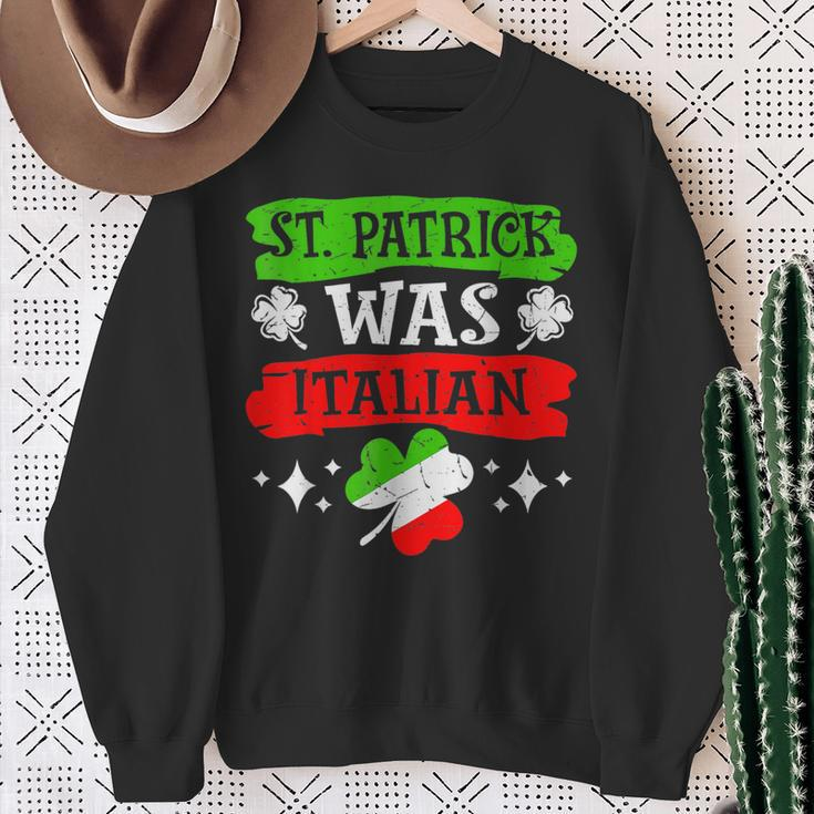 St Patrick Was Italian St Patrick's Day Sweatshirt Gifts for Old Women
