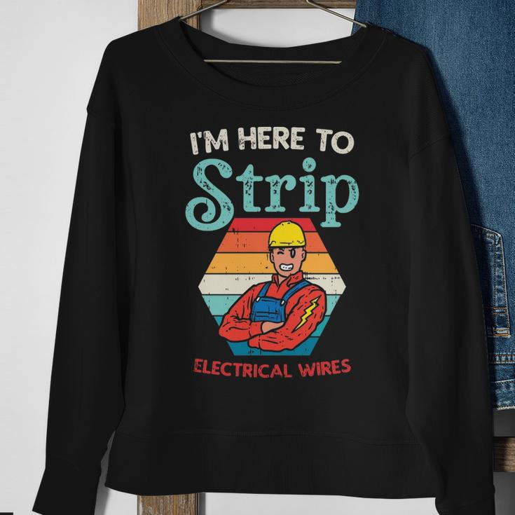 Here To Strip Electrician Power Electric Lineman Sweatshirt Gifts for Old Women