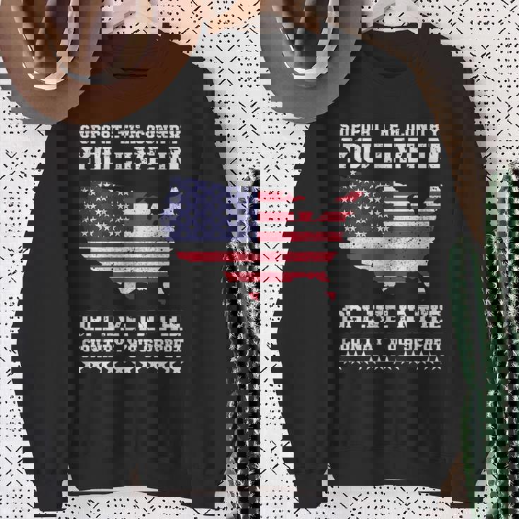 Support The Country You Live In Or Live In Where You Support Sweatshirt Gifts for Old Women