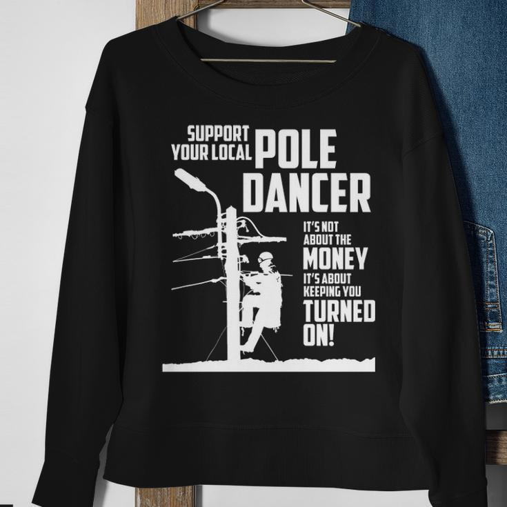 Support Your Pole Dancer Utility Electric Lineman Sweatshirt Gifts for Old Women