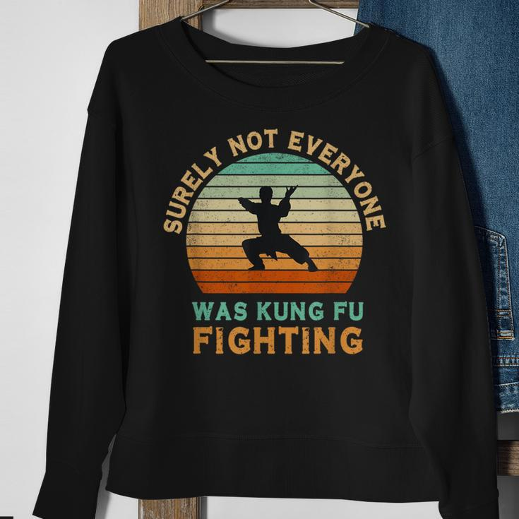 Surely Not Everyone Was Kung Fu Fighting Sweatshirt Gifts for Old Women