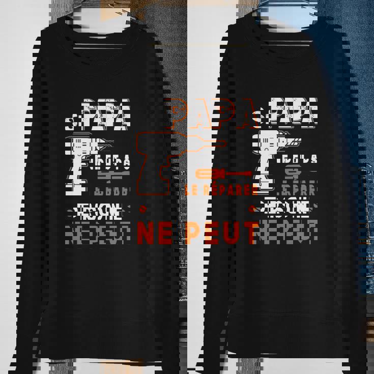 Sweater Unisexe Si Papa Ne Peut Pas Le Réparer - Idée Cadeau Parfaite Cadeaux pour les femmes âgées