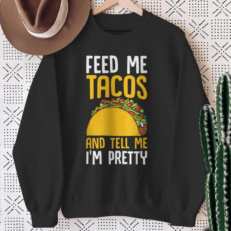 Taco Feed Me Tacos Tell Me I'm Pretty Mexican Food Sweatshirt Gifts for Old Women