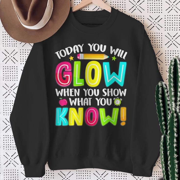 Teachers Students What You Show Testing Day Exam Sweatshirt Gifts for Old Women