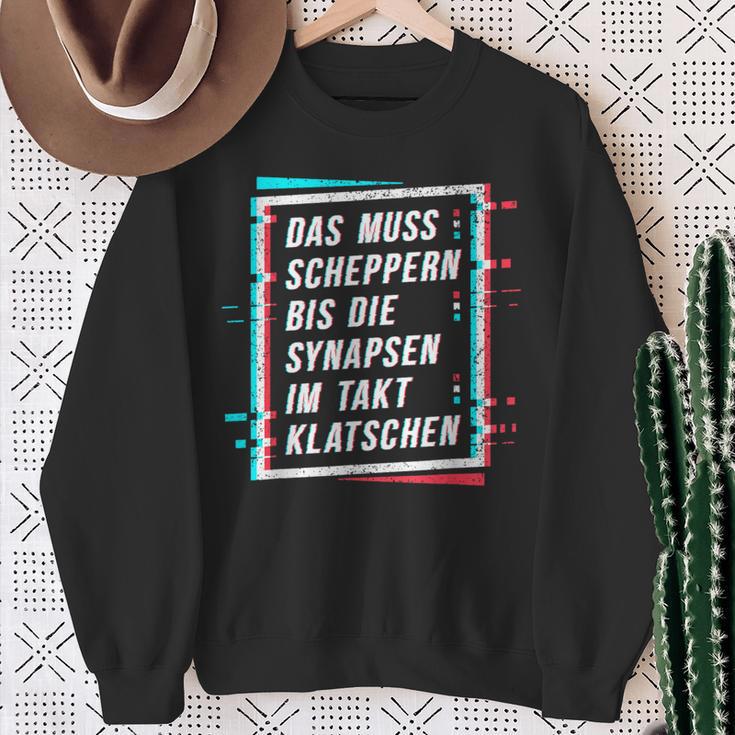 Techno Das Muss Scheppern Bis Die Synapsen Im Takt Klatschen Sweatshirt Geschenke für alte Frauen