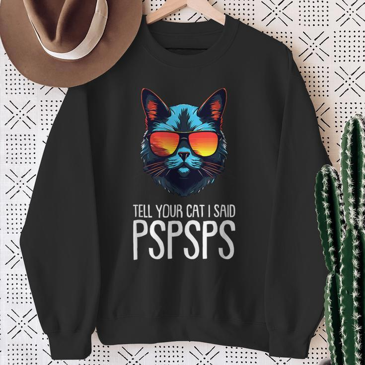 Tell Your Cat I Said Pspsps Saying Cat Lover Sweatshirt Gifts for Old Women
